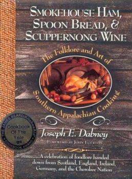 Paperback Smokehouse Ham, Spoon Bread & Scuppernong Wine: The Folklore and Art of Southern Appalachian Cooking Book