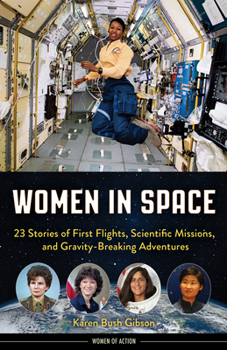 Women in Space: 23 Stories of First Flights, Scientific Missions, and Gravity-Breaking Adventures - Book  of the Women of Action