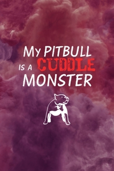 Paperback My Pit Bull Is A Cuddle Monster: All Purpose 6x9 Blank Lined Notebook Journal Way Better Than A Card Trendy Unique Gift Red Smoke PitBull Book