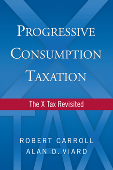 Hardcover Progressive Consumption Taxation: The X Tax Revisited Book