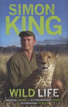 Hardcover Wild Life: Amazing Animals, Extraordinary People, Astonishing Places Book