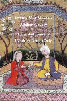 Paperback Twenty-One Ghazals by Alisher Navoiy, Translated from the Uzbek by Dennis Daly Book