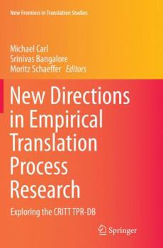 Paperback New Directions in Empirical Translation Process Research: Exploring the Critt Tpr-DB Book