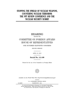 Stopping the spread of nuclear weapons, countering nuclear terrorism  : the NPT Review Conference and the Nuclear Security Summit