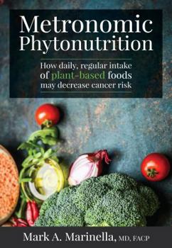 Paperback Metronomic Phytonutrition: How daily, regular intake of plant-based foods may decrease cancer risk Book