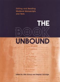 The Book Unbound: Editing and Reading Medieval Manuscripts and Texts (Studies in Book and Print Culture) - Book  of the Studies in Book and Print Culture