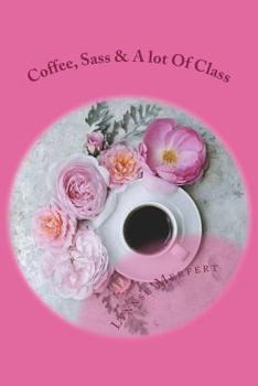 Paperback Coffee, Sass & A lot Of Class Book