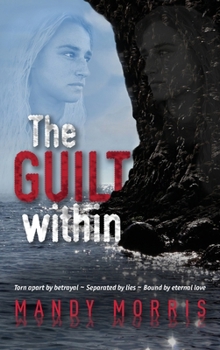 Hardcover The Guilt Within: A Thrilling Mystery Suspense Romance with a Shocking Twist Book