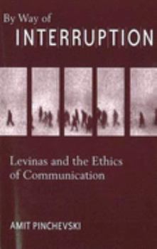 Paperback By Way of Interruption: Levinas and the Ethics of Communication Book