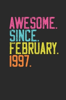 Awesome Since February 1997: Happy Birthday Gift Idea for Boys And Girls - Dotted Bullet Grid Notebook / Journal (6 X 9 -120 Pages)