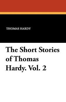 Paperback The Short Stories of Thomas Hardy. Vol. 2 Book