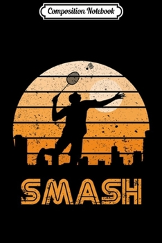 Composition Notebook: Retro Sunset Badminton Smash Premium  Journal/Notebook Blank Lined Ruled 6x9 100 Pages