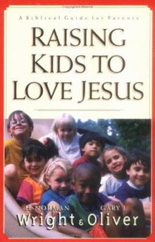 Paperback Raising Kids to Love Jesus: A Biblical Guide for Parents Book