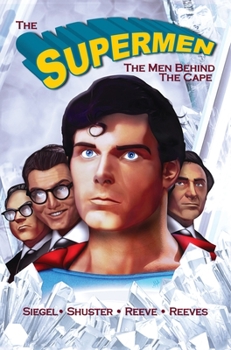 Hardcover Tribute: The Supermen Behind the Cape: Christopher Reeve, George Reeves Jerry Siegel and Joe Shuster Book