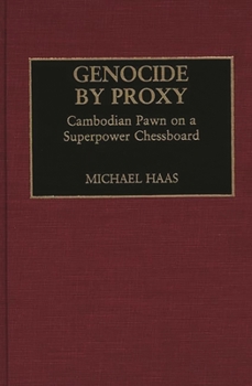 Hardcover Genocide by Proxy: Cambodian Pawn on a Superpower Chessboard Book