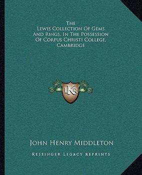 Paperback The Lewis Collection Of Gems And Rings, In The Possession Of Corpus Christi College, Cambridge Book