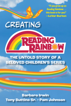 Hardcover Creating Reading Rainbow: The Untold Story of a Beloved Children's Series Book
