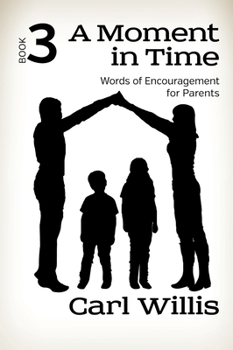 Paperback A Moment in Time Book 3: Words of Encouragement for Parents Book 3 Volume 3 Book