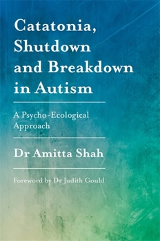 Paperback Catatonia, Shutdown and Breakdown in Autism: A Psycho-Ecological Approach Book