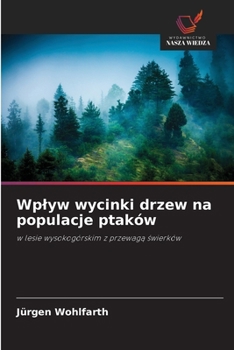 Paperback Wplyw wycinki drzew na populacje ptaków [Polish] Book