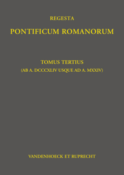 Hardcover Regesta Pontificum Romanorum: Tomus Tertius (AB A. DCCCXLIV Usque Ad A. MXXIV) [German] Book