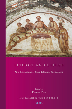 Paperback Liturgy and Ethics: New Contributions from Reformed Perspectives Book