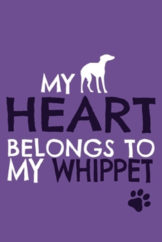 My Heart Belongs To My Whippet: Blank Lined Notebook Journal: Gifts For Dog Lovers Him Her 6x9 | 110 Blank  Pages | Plain White Paper | Soft Cover Book