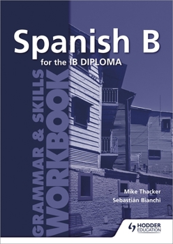 Paperback Spanish B for the Ib Diploma Grammar & Skills Workbook Book