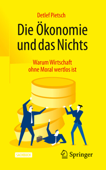Paperback Die Ökonomie Und Das Nichts: Warum Wirtschaft Ohne Moral Wertlos Ist [German] Book