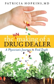 Paperback The Unmaking of a Drug Dealer: A Physician's Personal Journey to Become a Healer Book