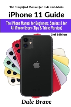 Paperback iPhone 11 Guide: The iPhone Manual for Beginners, Seniors & for All iPhone Users (Tips & Tricks Version) (The Simplified Manual for Kid Book