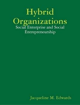 Paperback Hybrid Organizations: Social Enterprise and Social Entrepreneurship Book