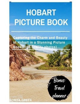 Hobart picture book: Capturing the Charm and Beauty of Hobart in a Stunning Picture Book(High quality photos) (Green's Travel Guides)