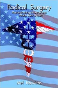 Paperback Radical Surgery: Reconstructing the American Health Care System Book