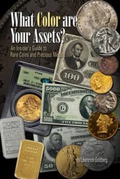 Paperback What Color are Your Assets: An Insider's Guide to Rare Coins and Precious Metals Book