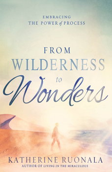 Paperback From Wilderness to Wonders: Embracing the Power of Process Book