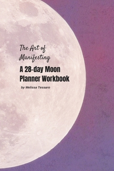 Paperback The Art of Manifesting: A 28-Day moon planner workbook Book