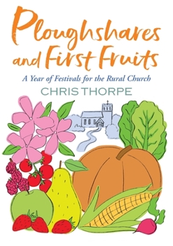 Paperback Ploughshares and First Fruits: A Year of Festivals for the Rural Church Book