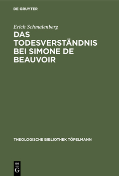 Hardcover Das Todesverständnis Bei Simone de Beauvoir: Eine Theologische Untersuchung [German] Book