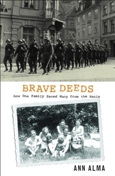 Hardcover Brave Deeds: How One Family Saved Many from the Nazis Book
