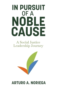 In Pursuit of a Noble Cause: A Social Justice Leadership Journey