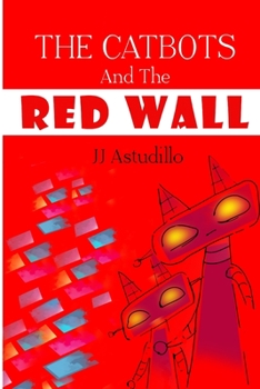 Paperback The Catbots and The Red Wall Book