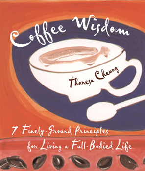 Paperback Coffee Wisdom: 7 Finely-Ground Principals for Living a Full-Bodied Life Book