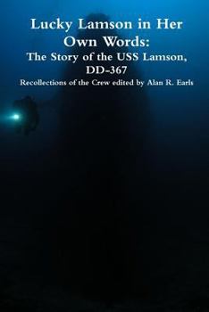 Paperback Lucky Lamson in Her Own Words: The Story of the USS Lamson, DD-367, Recollections of the Crew Book