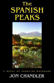 Paperback The Spanish Peaks: A Novel of Frontier Colorado Book