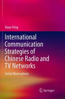 Paperback International Communication Strategies of Chinese Radio and TV Networks: Initial Observations Book