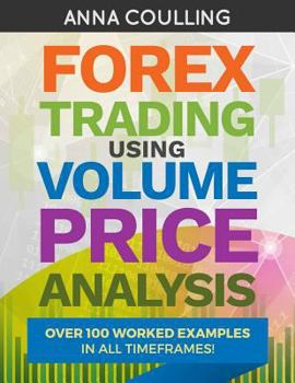 Paperback Forex Trading Using Volume Price Analysis: Over 100 worked examples in all timeframes Book