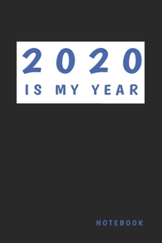 2020 Is My Year: 6x9 Blank Lined Notebook / Journal - Motivational 2020 New Year's Resolution Gift