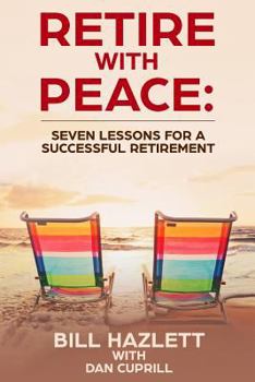 Paperback Retire with Peace: Seven Lessons to help you have a Successful Retirement Book