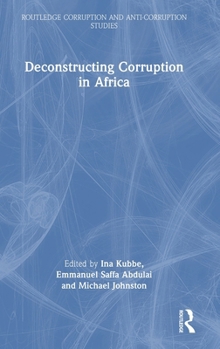 Hardcover Deconstructing Corruption in Africa Book